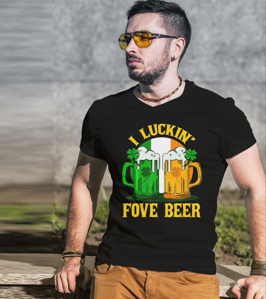 I Luckin Fove Beer Funny Irish St Paddys Mug Design Irish Flag T-Shirt