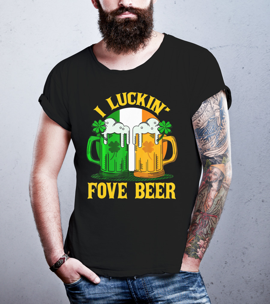 I Luckin Fove Beer Funny Irish St Paddys Mug Design Irish Flag T-Shirt