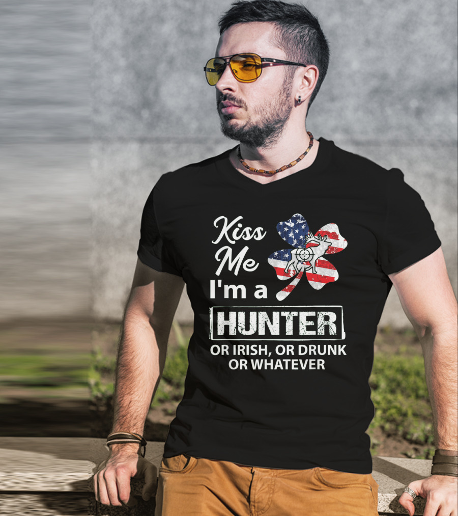 Kiss Me I'm A Hunter Or Irish Or Drunk Or Whatever With American Flag Clover And Deer T-Shirt