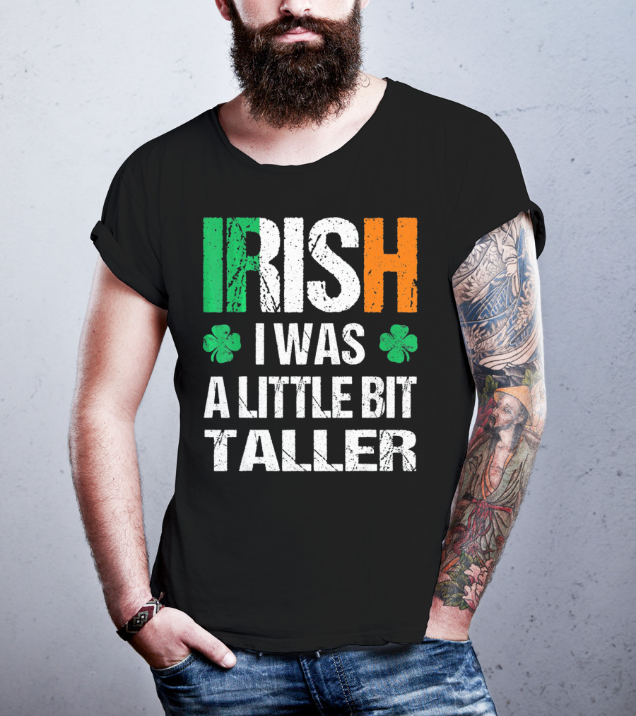 IRISH I Was A Little Bit Taller Shamrock Green White Orange T-Shirt