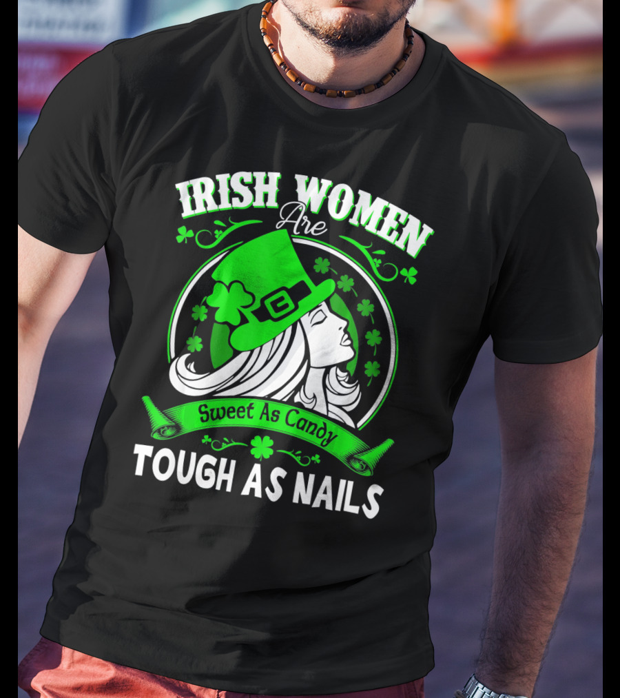 Irish Women Are Sweet As Candy Tough As Nails T-Shirt