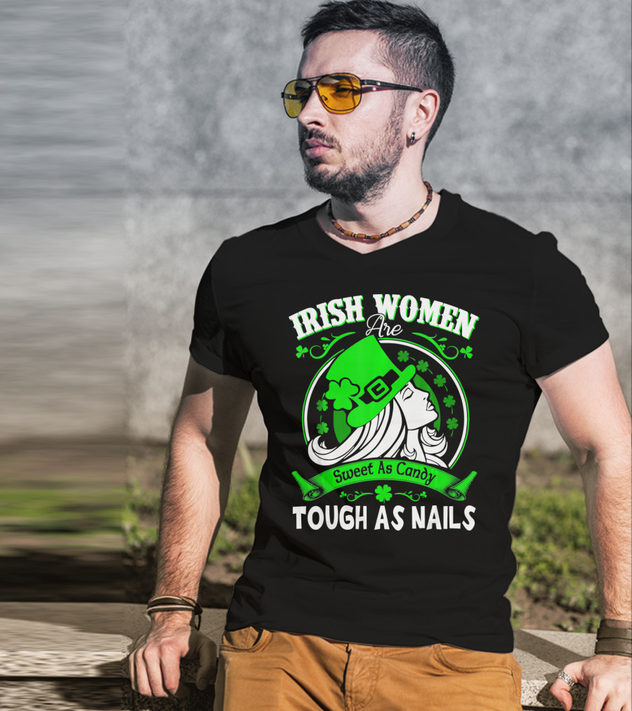 Irish Women Are Sweet As Candy Tough As Nails T-Shirt