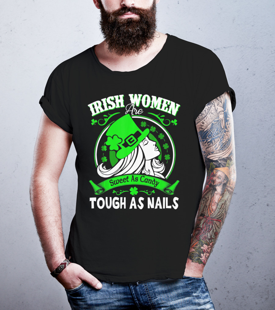 Irish Women Are Sweet As Candy Tough As Nails T-Shirt