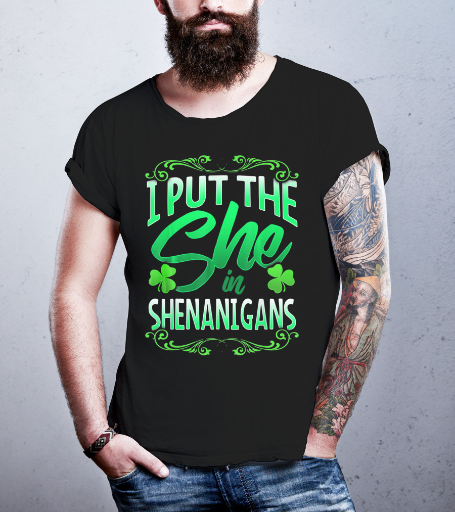 St Patricks Day I Put The She In Shenanigans T-Shirt