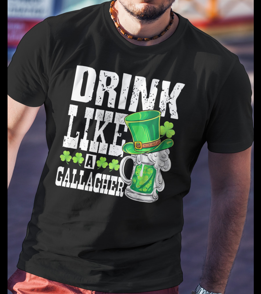 Drink Like A Gallagher Green Beer Hat Shamrocks T-Shirt