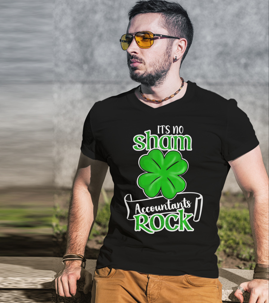 It's No Sham Accountants Rock St Patricks Day T-Shirt
