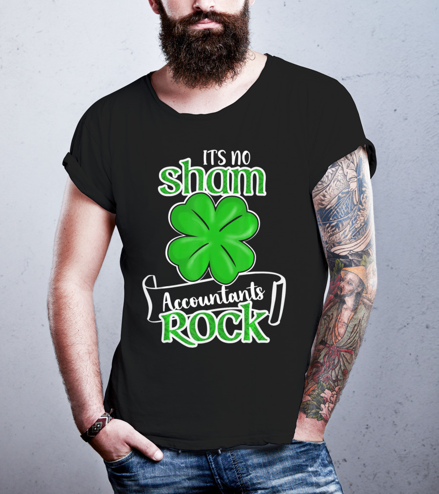 It's No Sham Accountants Rock St Patricks Day T-Shirt