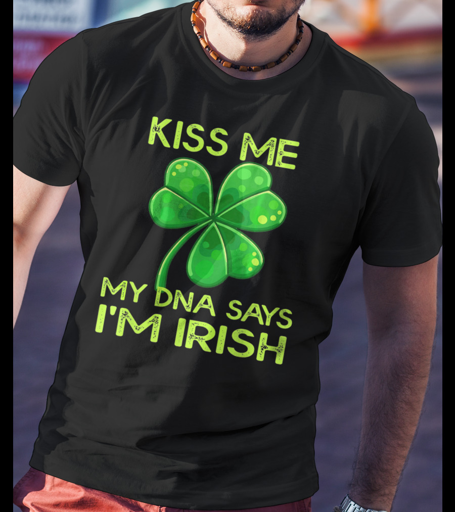 Kiss Me My DNA Says I'm Irish Shamrock T-Shirt