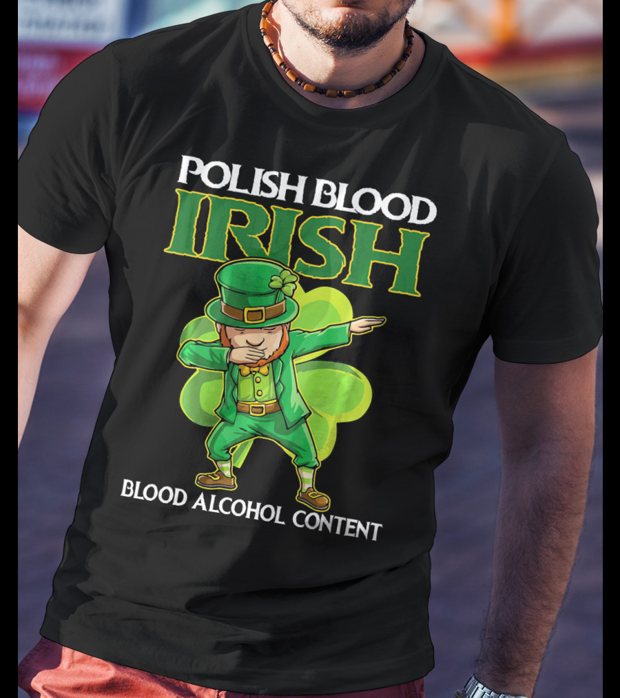 Polish Blood Irish Blood Alcohol Content Leprechaun Dabbing Shamrock T-Shirt