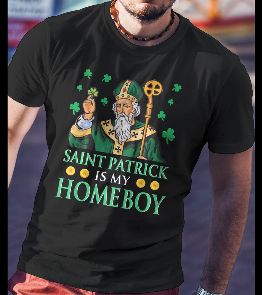 Saint Patrick Is My Homeboy Shamrocks T-Shirt