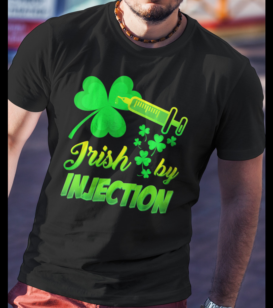 Irish By Injection Shamrock Nurse Syringe T-Shirt