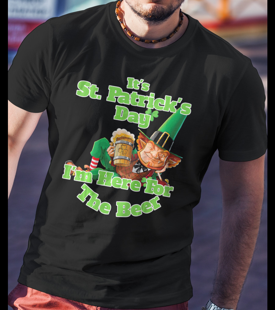 It’s St. Patrick’s Day I’m Here For The Beer With Leprechaun And Mug T-Shirt