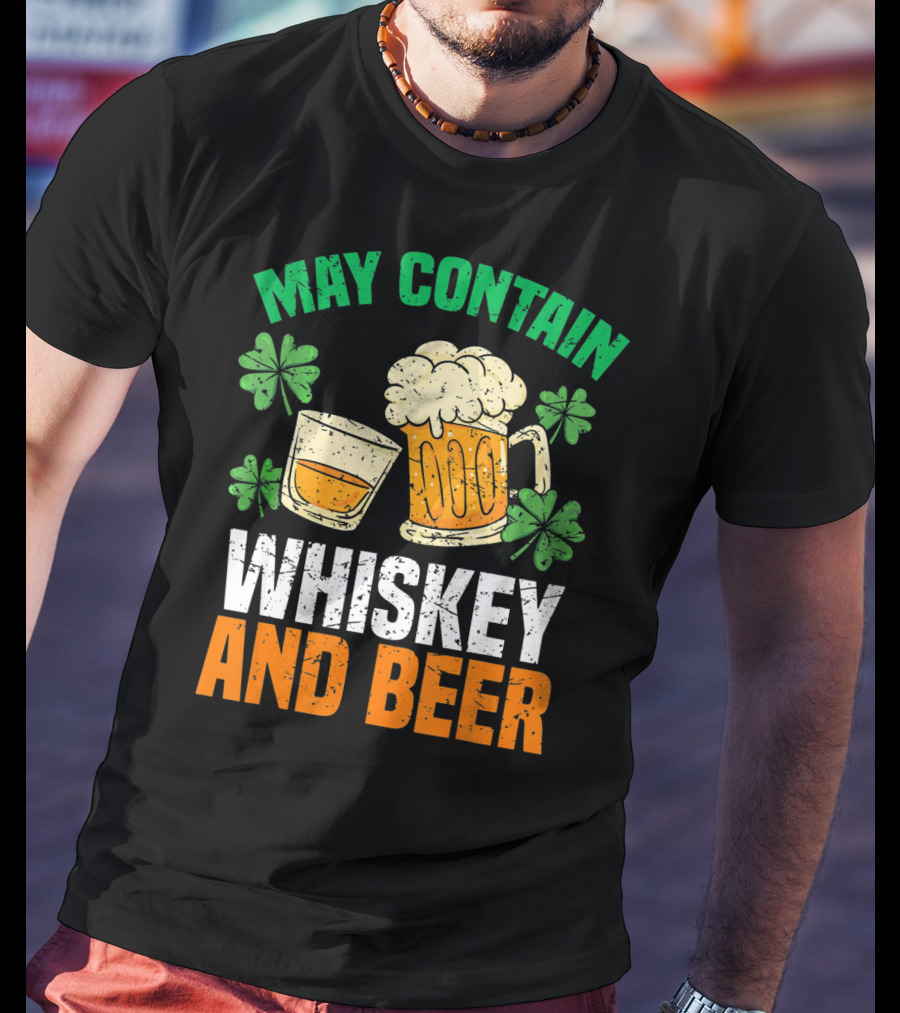 May Contain Whiskey And Beer St Patricks Day T-Shirt