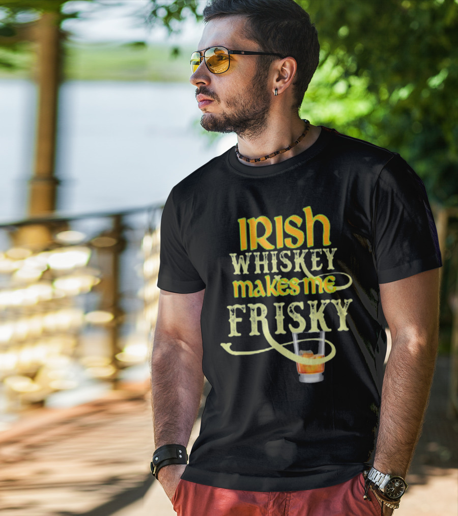 Irish Whiskey Makes Me Frisky Funny Drink Glass T-Shirt