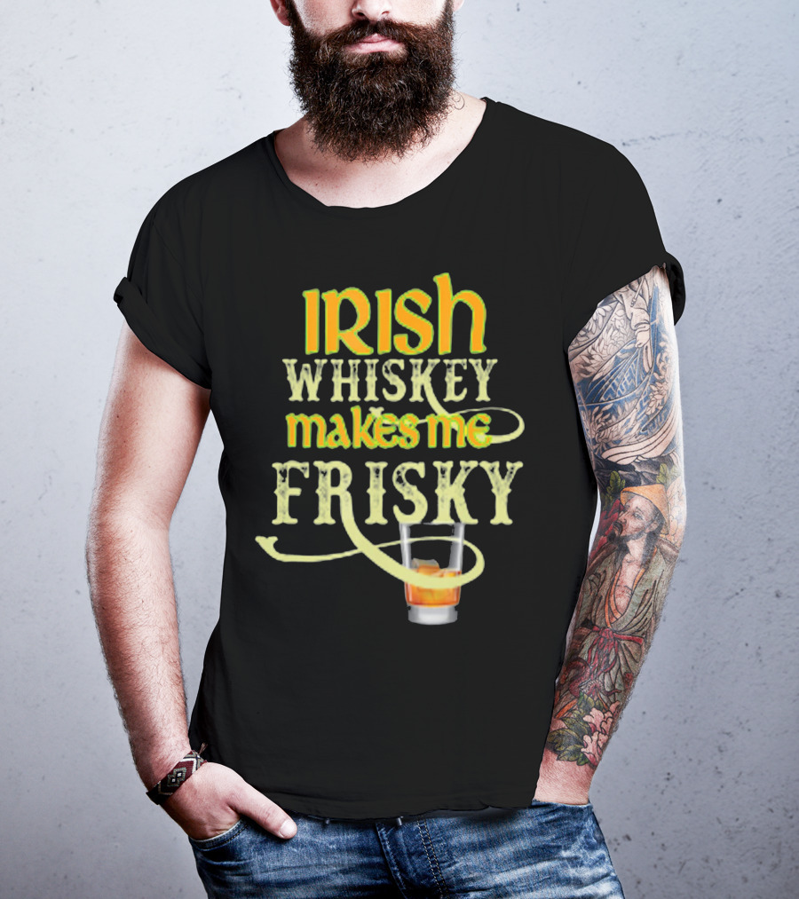 Irish Whiskey Makes Me Frisky Funny Drink Glass T-Shirt