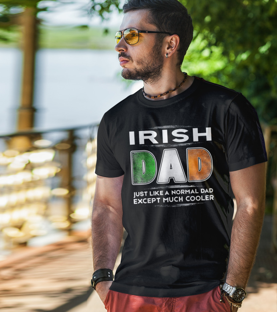 Irish Dad Just Like A Normal Dad Except Much Cooler T-Shirt