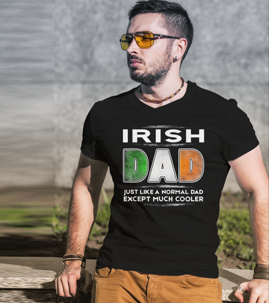 Irish Dad Just Like A Normal Dad Except Much Cooler T-Shirt
