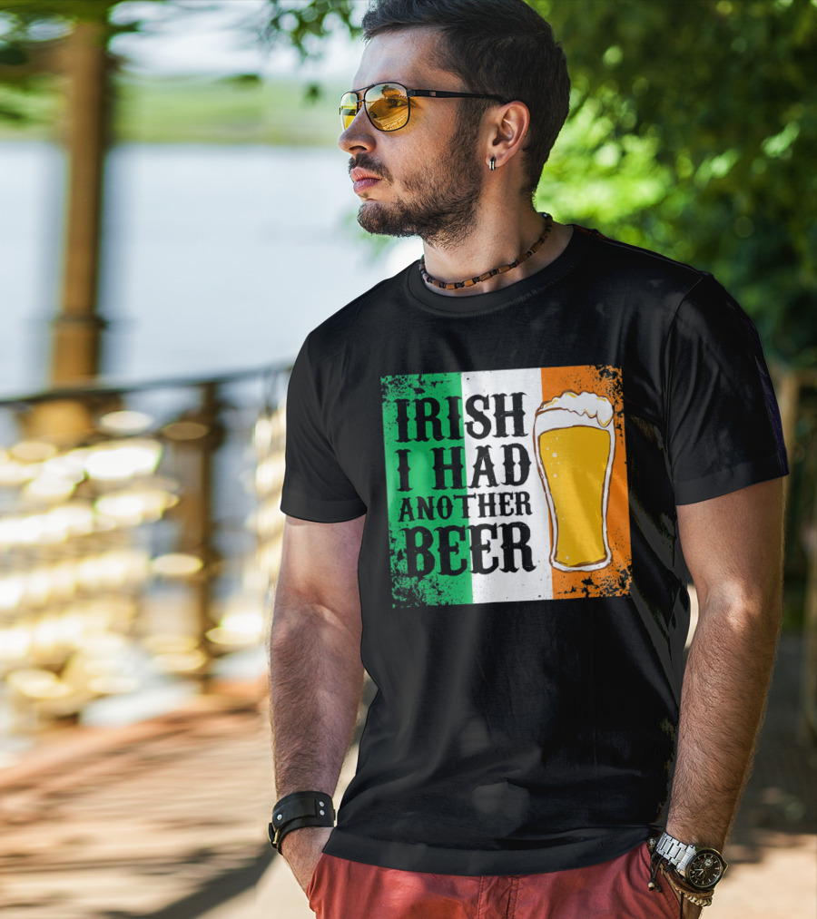 Irish I Had Another Beer With Pint And Flag St Paddys Day T-Shirt