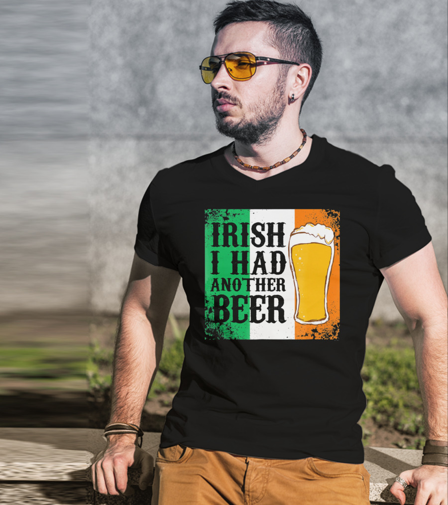 Irish I Had Another Beer With Pint And Flag St Paddys Day T-Shirt