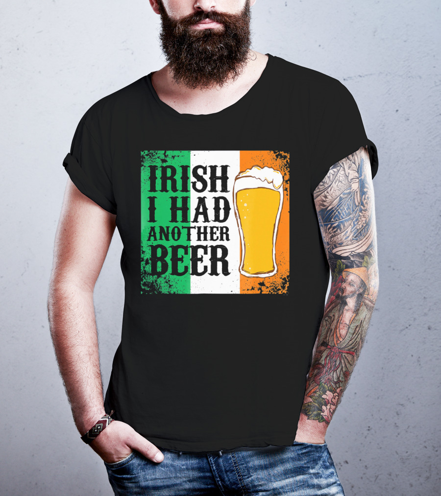 Irish I Had Another Beer With Pint And Flag St Paddys Day T-Shirt