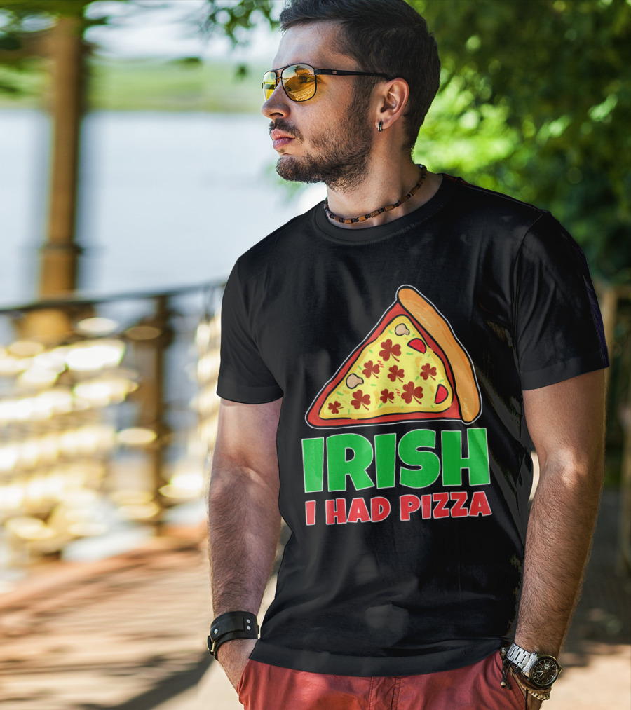 Irish I Had Pizza Funny St Patricks Day T-Shirt