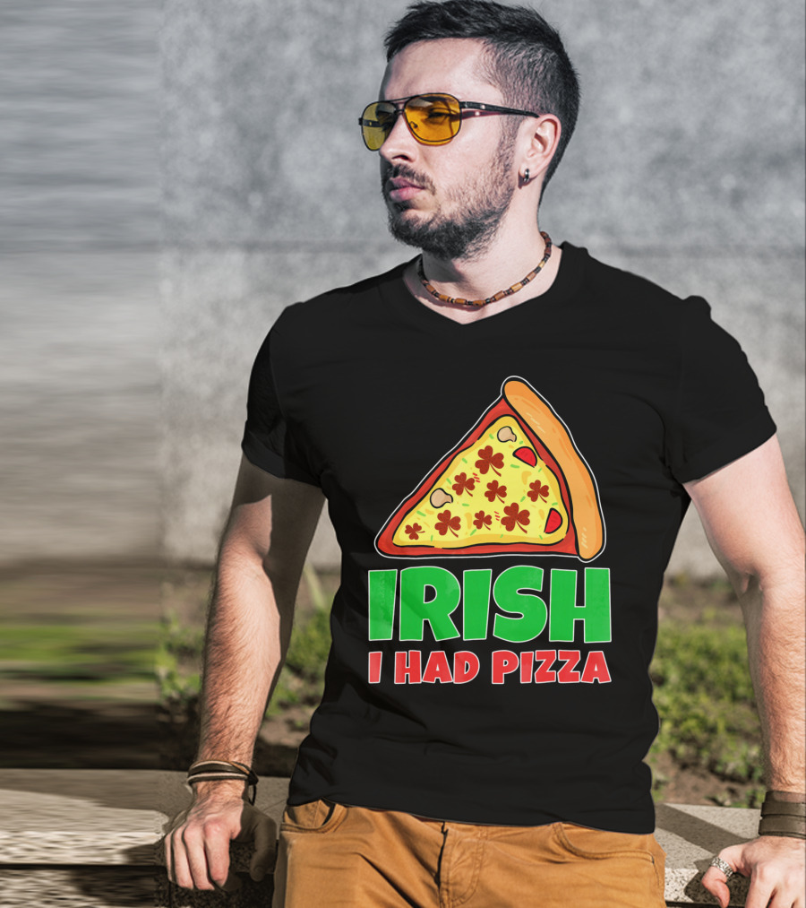 Irish I Had Pizza Funny St Patricks Day T-Shirt