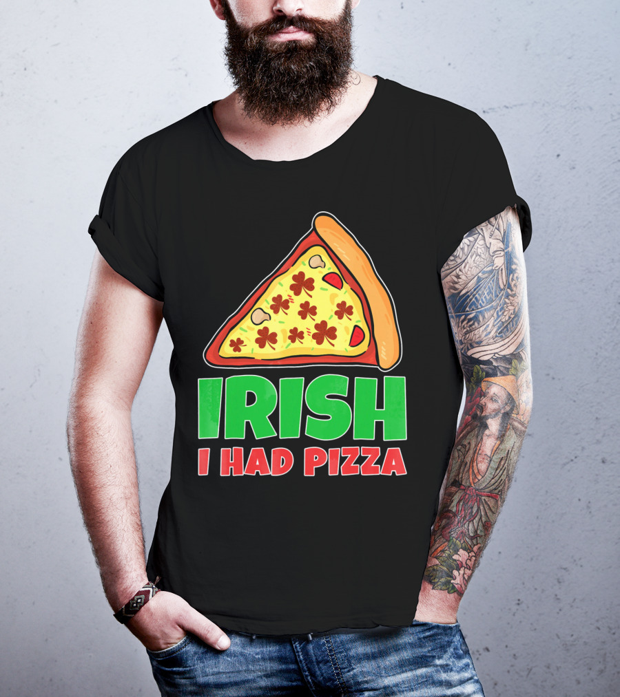 Irish I Had Pizza Funny St Patricks Day T-Shirt