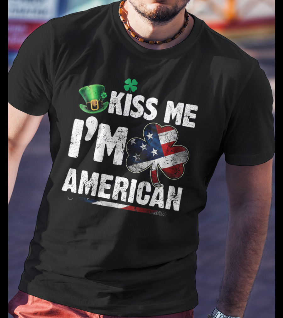 Kiss Me I'm American St. Patricks Shamrock With Flag Hat T-Shirt