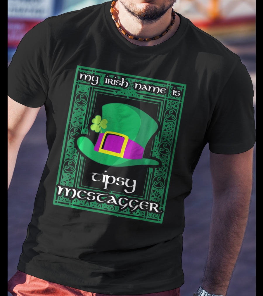 My Irish Name Is Tipsy McStagger Clover Leprechaun Hat T-Shirt