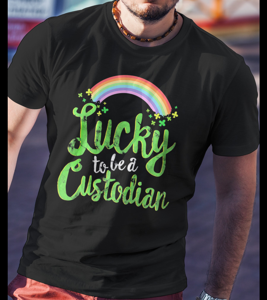 Lucky To Be A Custodian Rainbow And Shamrocks T-Shirt