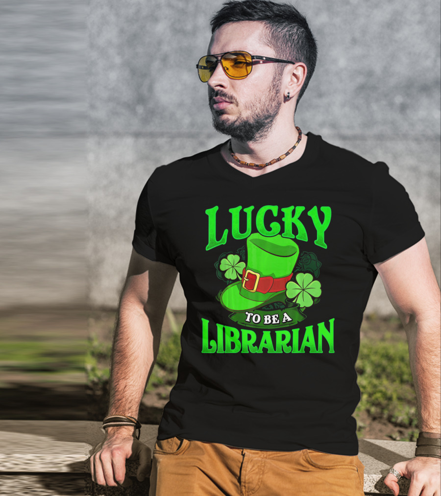 Lucky To Be A Librarian St Patrick's Day Leprechaun Hat Shamrocks T-Shirt