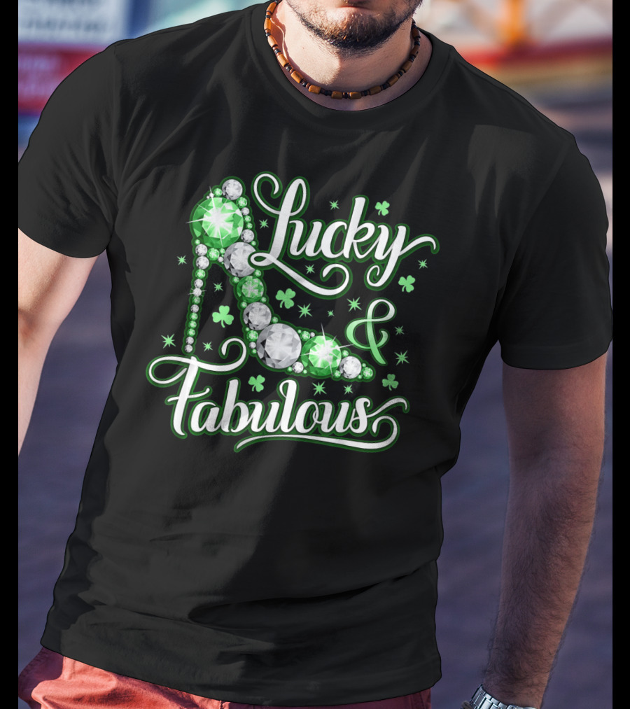 Lucky And Fabulous St. Patricks Day Sparkling High Heel T-Shirt