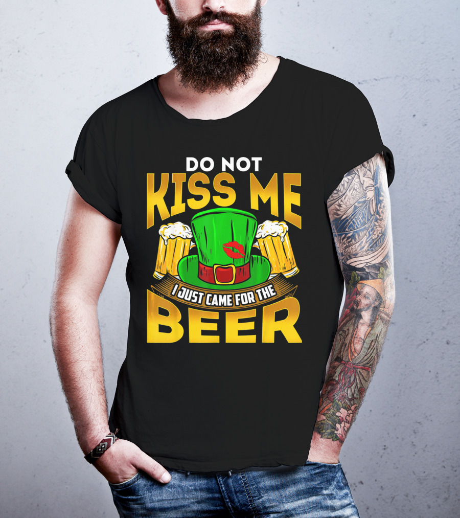 Do Not Kiss Me I Just Came For The Beer Green Hat And Beers T-Shirt