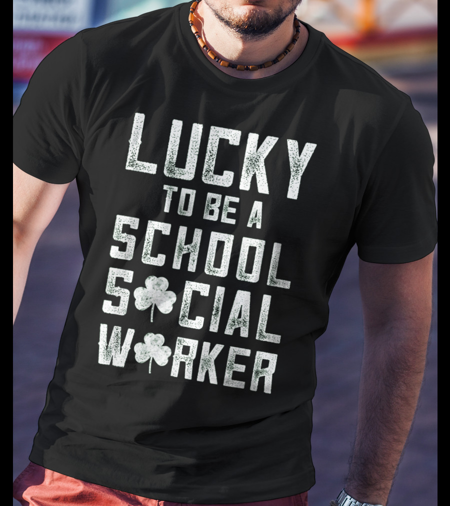 Lucky To Be A School Social Worker T-Shirt