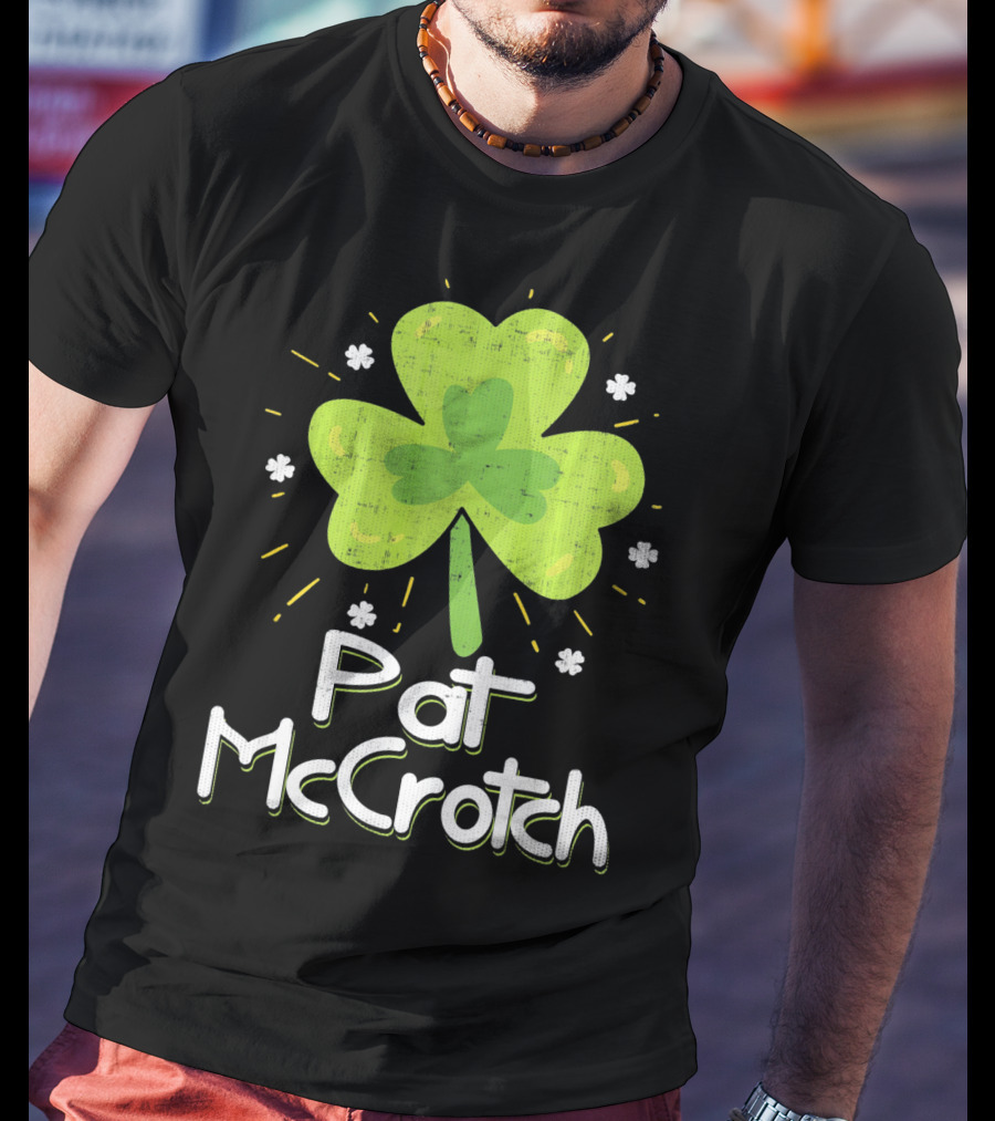 Pat McCrotch St Patricks Day Fun Shamrock Lucky Charm T-Shirt
