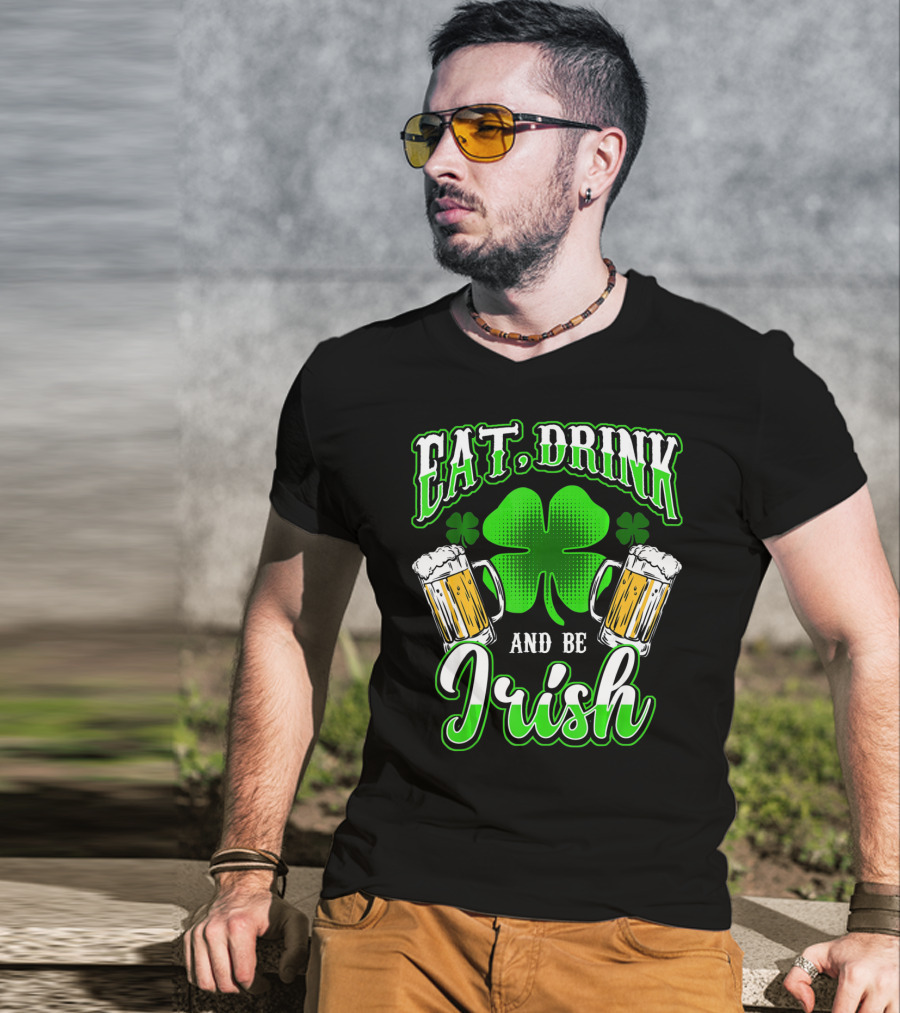 EAT DRINK AND BE IRISH Clover Beer Mugs T-Shirt