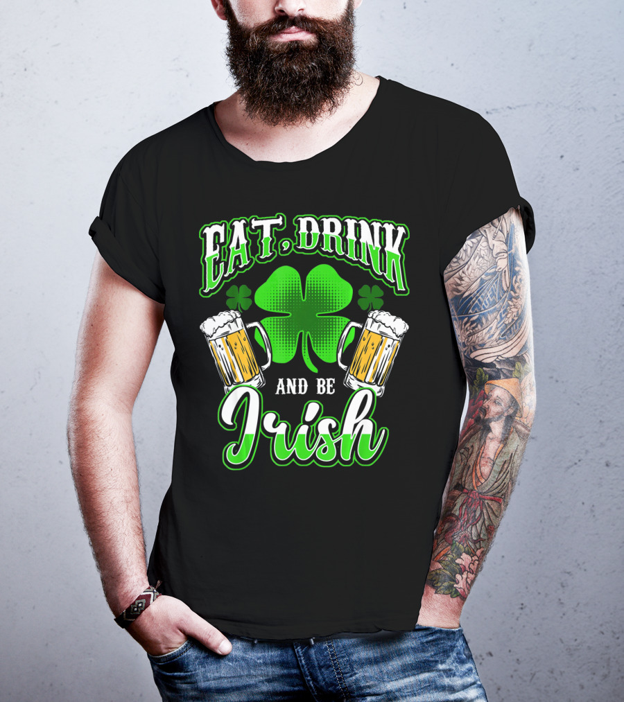 EAT DRINK AND BE IRISH Clover Beer Mugs T-Shirt