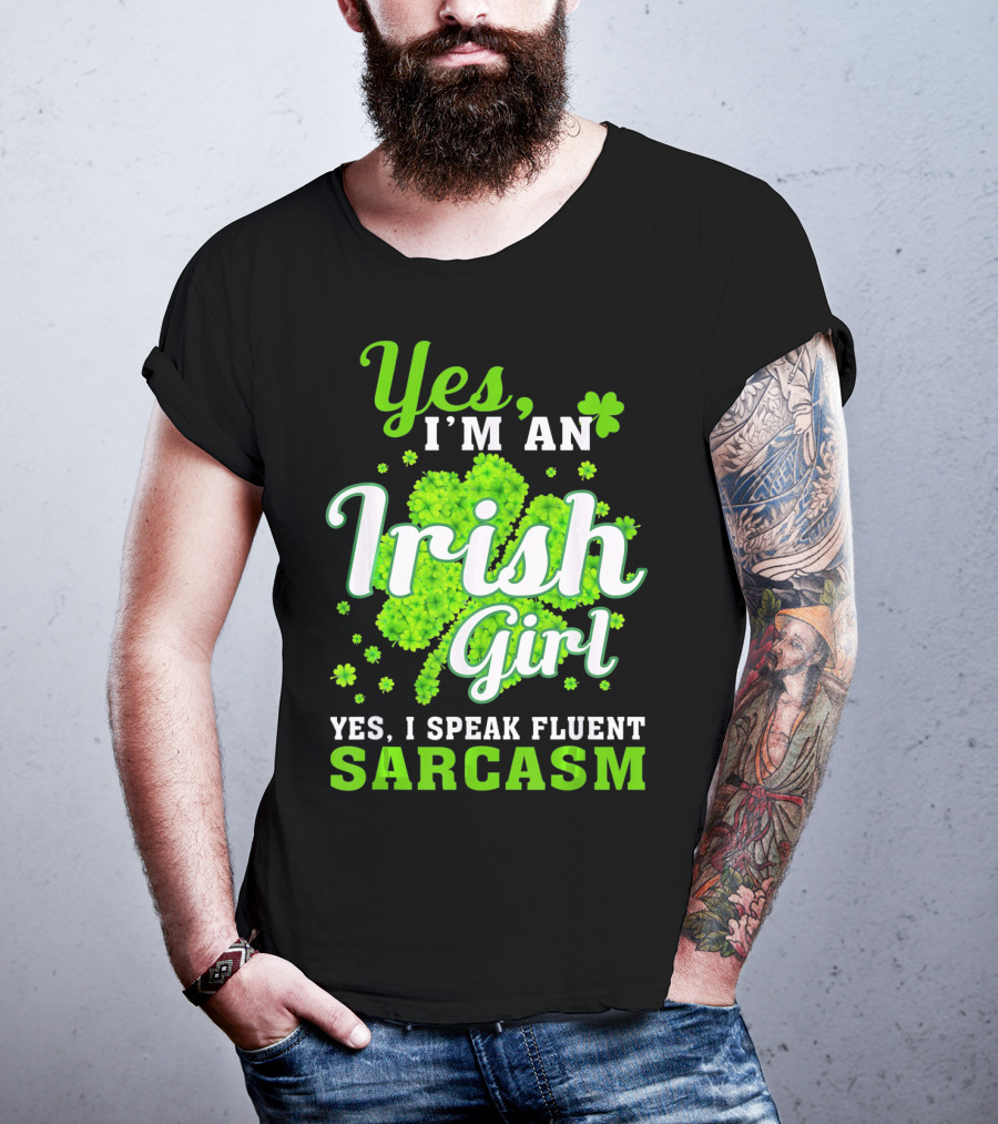 Yes I'm An Irish Girl Yes I Speak Fluent Sarcasm T-Shirt