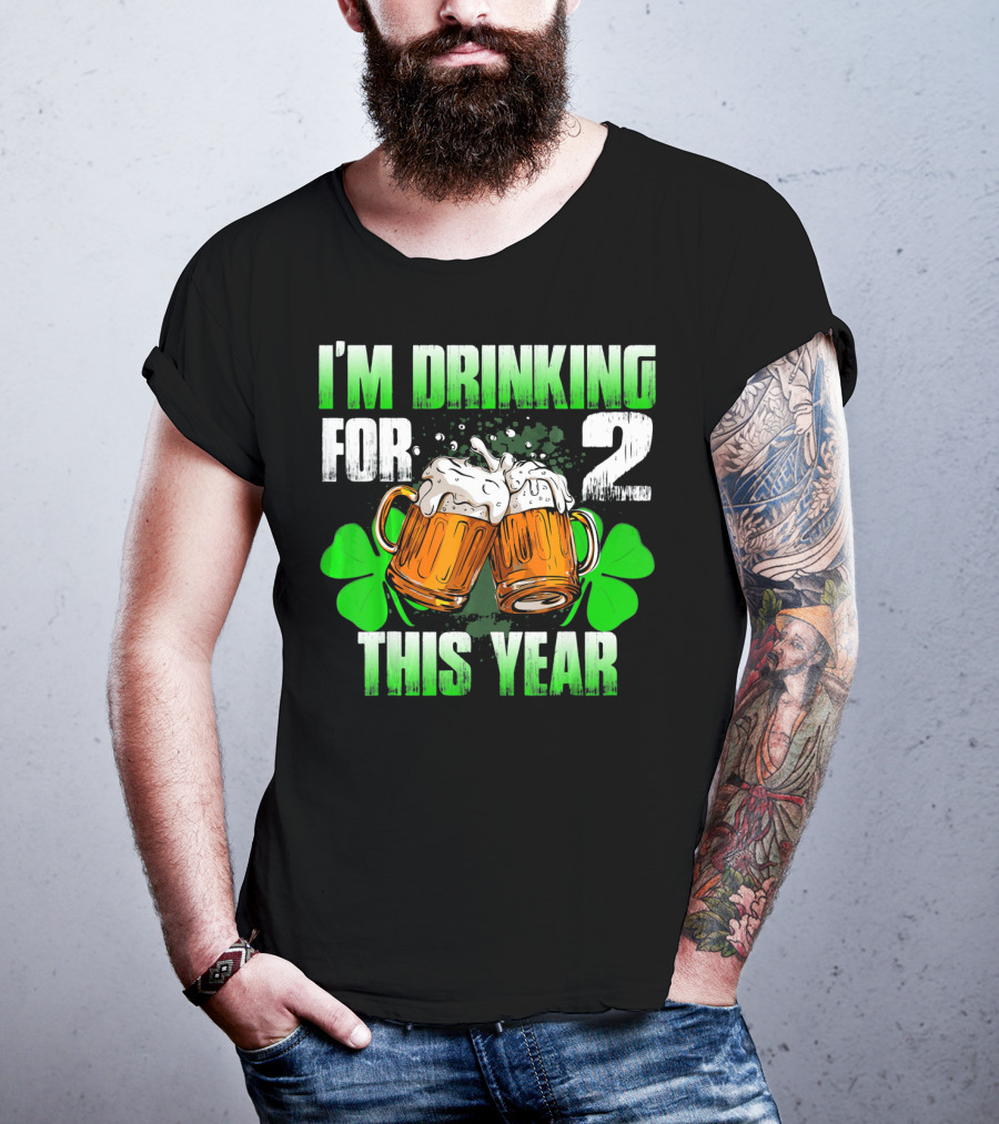 I'm Drinking For 2 This Year Beer Mugs And Shamrocks T-Shirt