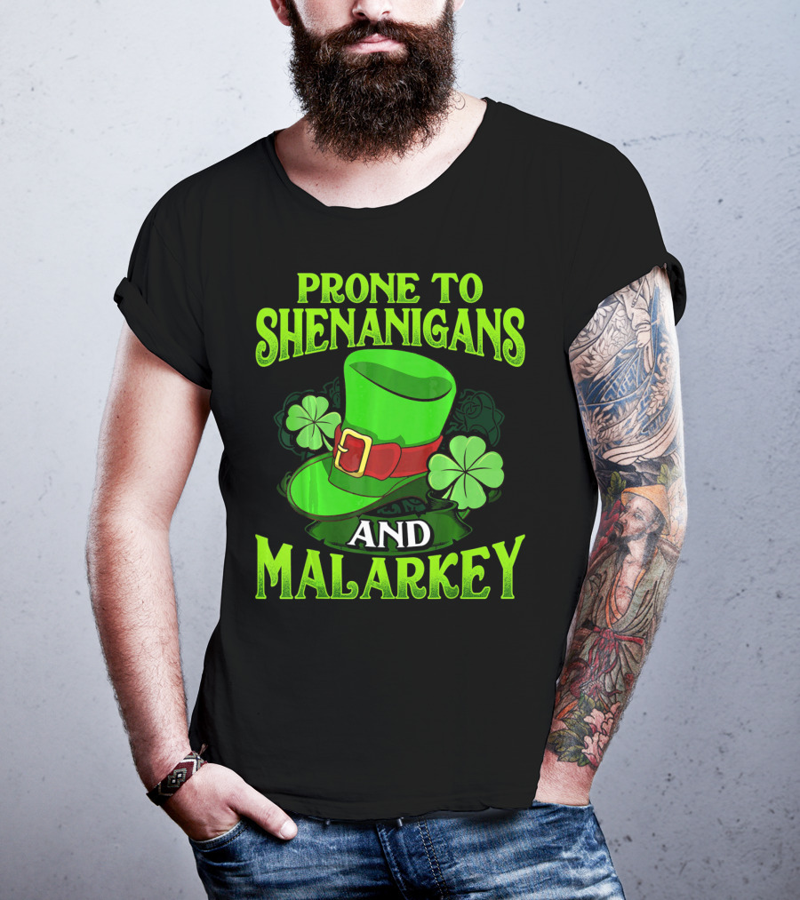 Prone To Shenanigans And Malarkey Leprechaun Hat Clover St. Patrick's Day T-Shirt