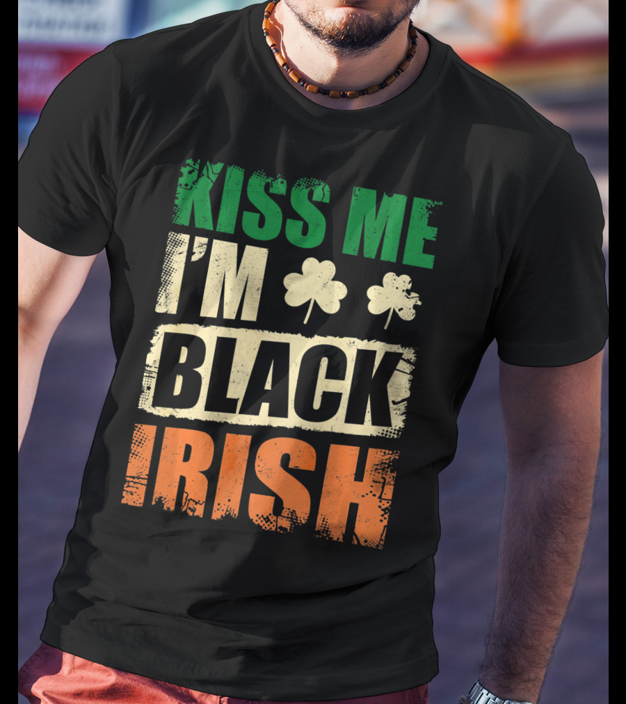 Kiss Me I'm Black Irish With Shamrock Clovers T-Shirt