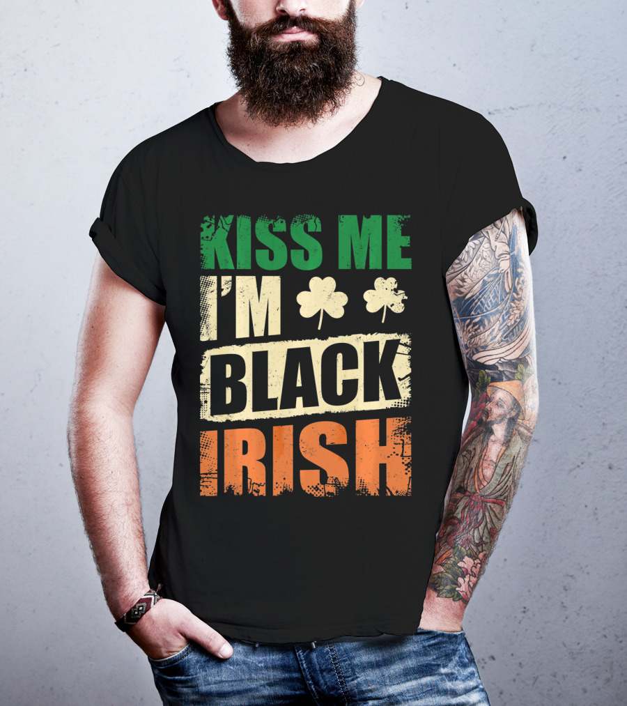 Kiss Me I'm Black Irish With Shamrock Clovers T-Shirt