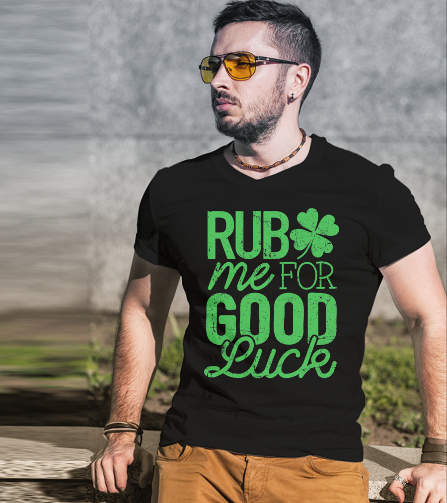 St. Patrick's Day Rub Me For Good Luck Shamrock T-Shirt
