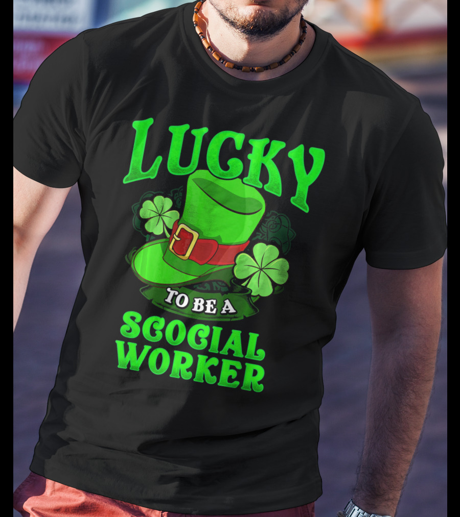 Lucky To Be A Social Worker St Pat Clover Hat T-Shirt