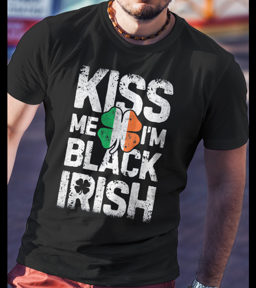 Kiss Me I'm Black Irish Ireland Shamrock T-Shirt
