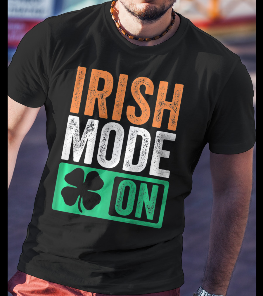 Irish Mode On St Patricks Day Beer Drinking Ireland T-Shirt