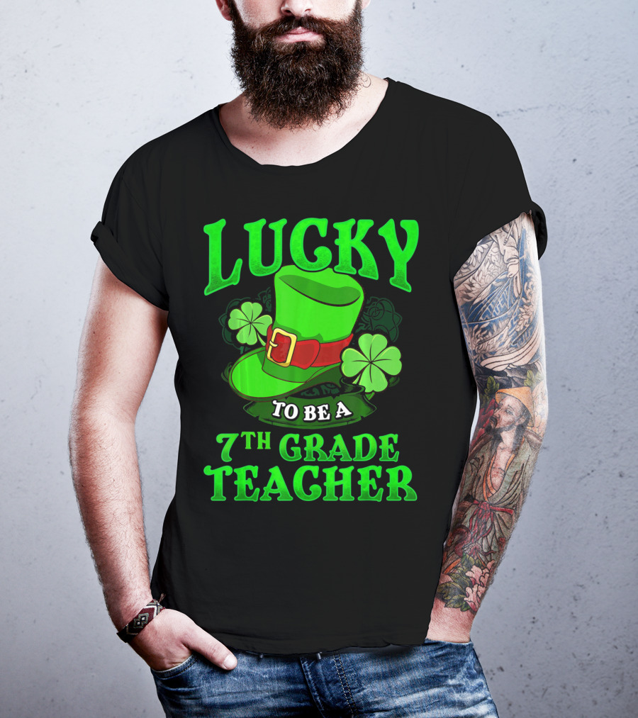 Lucky To Be A 7th Grade Teacher St. Patrick's Day Leprechaun Hat And Shamrocks T-Shirt