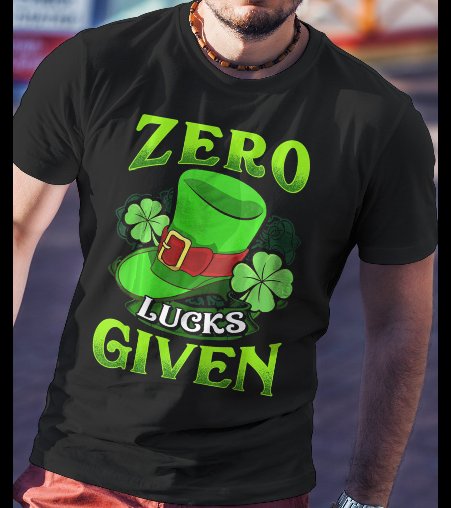 Zero Lucks Given Leprechaun Hat Shamrocks Women Men T-Shirt