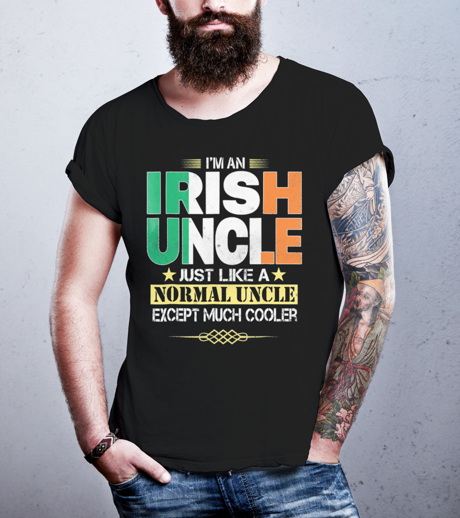 I'm An Irish Uncle Just Like A Normal Uncle Except Much Cooler T-Shirt