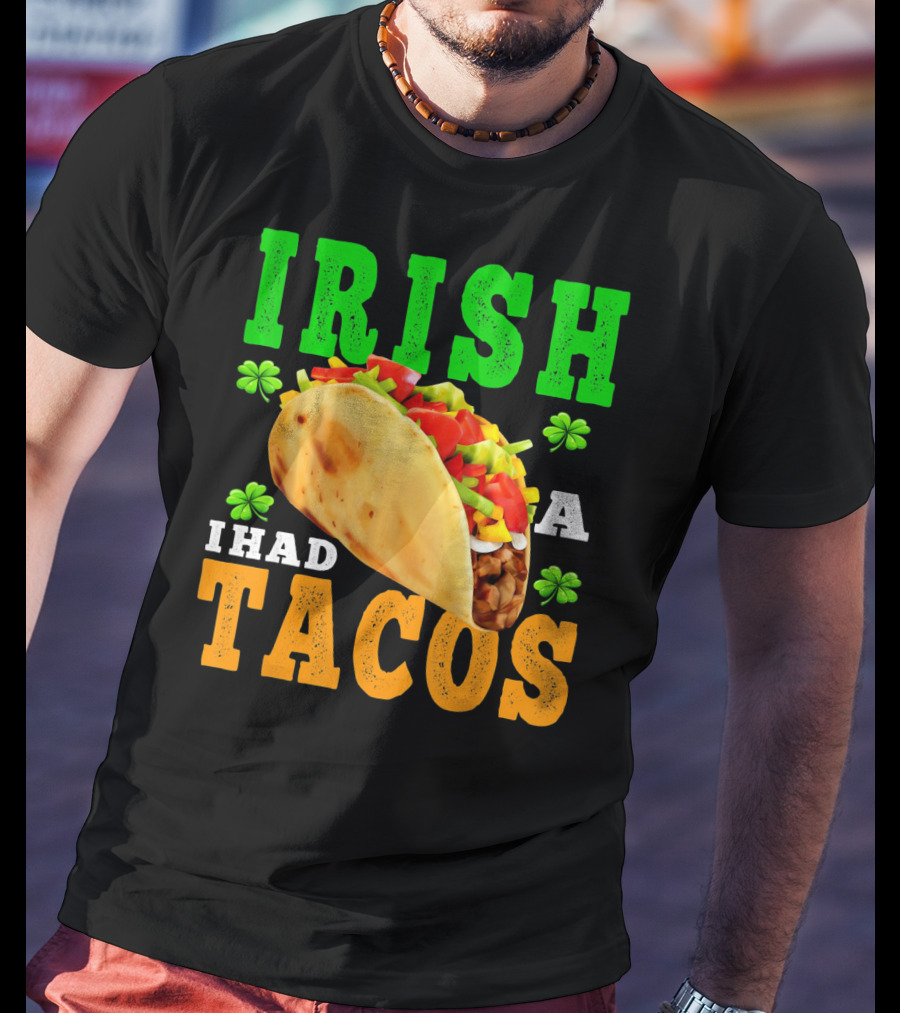 Irish I Had Tacos ShamrockFUN Ireland Flag Co T-Shirt